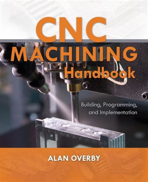 cnc machining handbook building programming and implementationalan overby 2010|cnc machinery manual pdf.